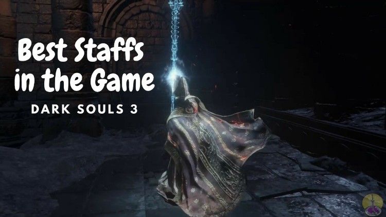 Dark Souls 3 Best Staff
