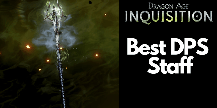Dragon Age Inquisition Best Staff