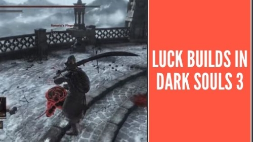 Luck Builds in Dark Souls 3