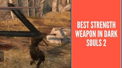 best strength weapon ds2